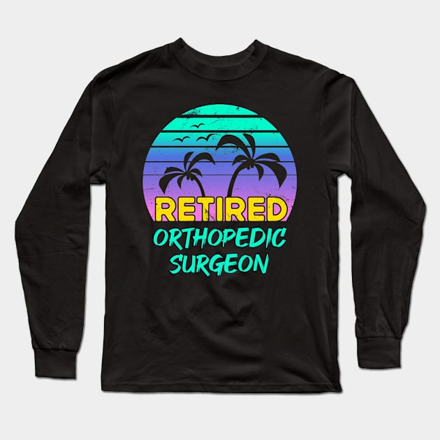 Retired Orthopedic Surgeon Retirement Gift Retro Long Sleeve T-Shirt by qwertydesigns